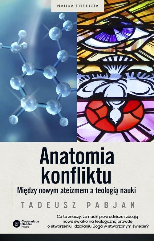 okładka Anatomia konfliktu Między nowym ateizmem a teologią nauki książka | Tadeusz Pabjan