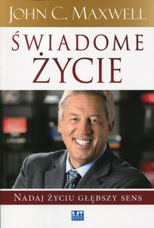 okładka Świadome życie Nadaj życiu głębszy sens książka | John C. Maxwell