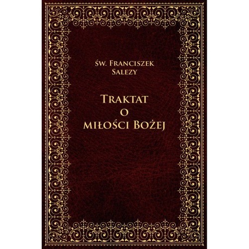 okładka Traktat o Bożej miłości książka | Franciszek Salezy Św.