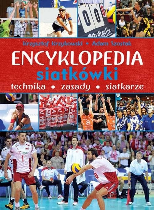 okładka Encyklopedia siatkówki Technika zasady siatkarze książka | Krzysztof Krzykowski, Adam Szostak