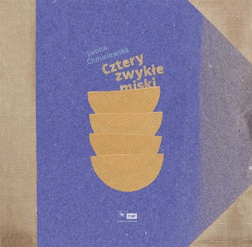 okładka Cztery zwykłe miski książka | Iwona Chmielewska