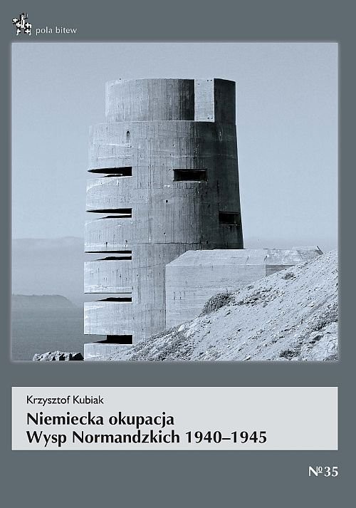 okładka Niemiecka okupacja Wysp Normandzkich 1940-1945 książka | Kubiak Krzysztof