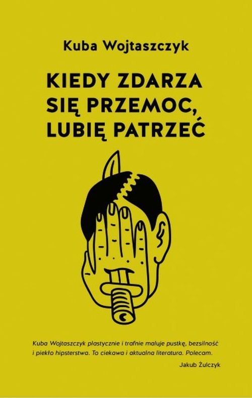 okładka Kiedy zdarza się przemoc lubię patrzeć książka | Kuba Wojtaszczyk