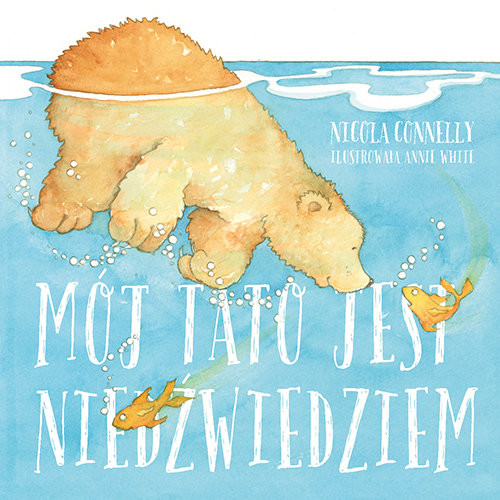 okładka Mój tato jest niedźwiedziem książka | Nicola Connelly