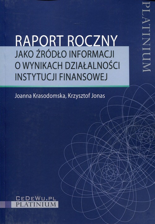 okładka Raport roczny jako źródło informacji o wynikach działalności instytucji finansowej książka | Joanna Krasodomska, Krzysztof Jonas