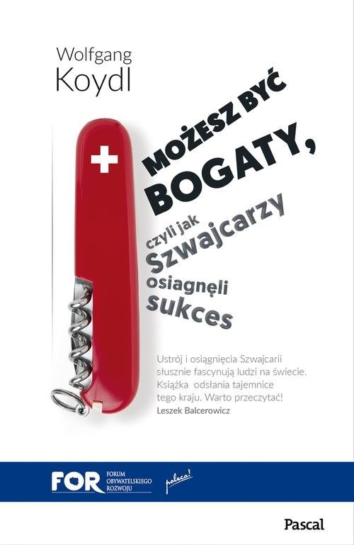 okładka Możesz być bogaty. Czyli jak Szwajcarzy osiągnęli sukces gospodarczy książka | Wolfgang Koydl