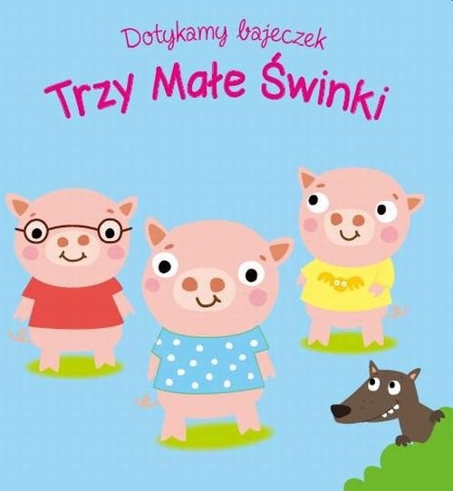 okładka Dotykamy bajeczek Trzy małe świnki książka