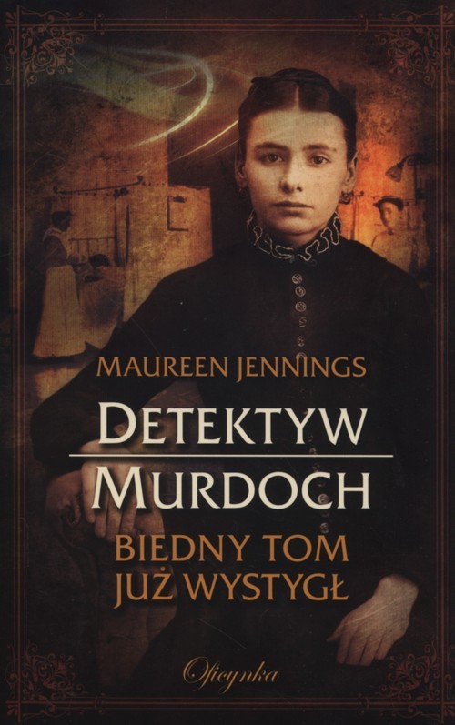 okładka Detektyw Murdoch Biedny Tom już wystygł książka | Maureen Jennings