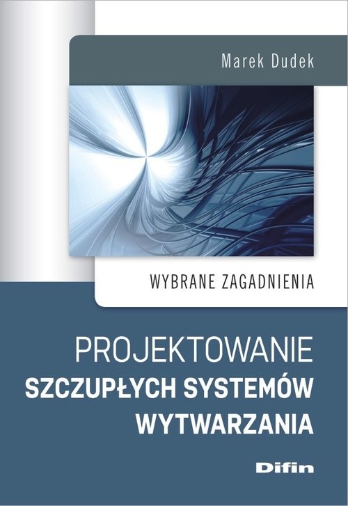 okładka Projektowanie szczupłych systemów wytwarzania Wybrane zagadnienia książka | Dudek Marek
