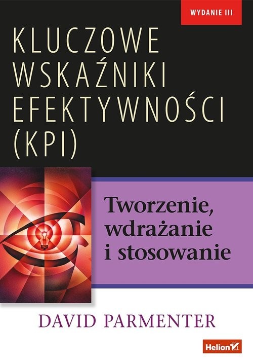 okładka Kluczowe wskaźniki efektywności KPI Tworzenie, wdrażanie i stosowanie książka | David Parmenter