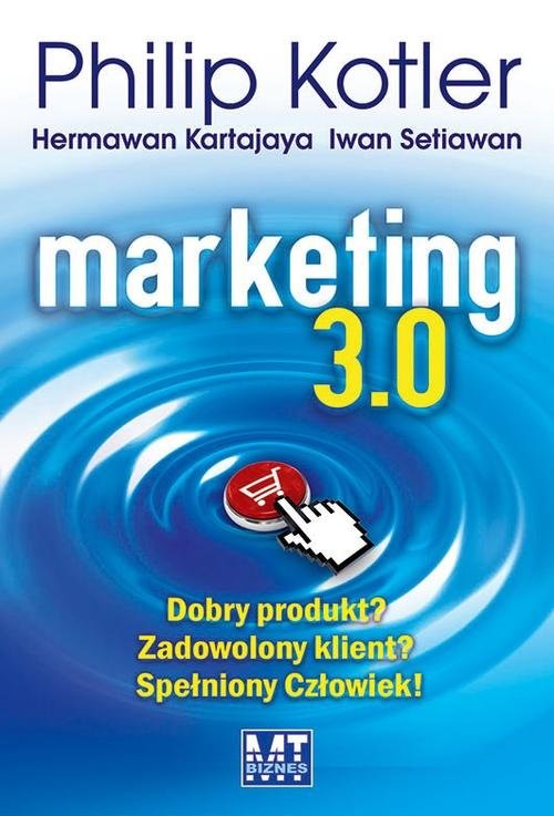 okładka Marketing 3.0 Dobry produkt? Zadowolony klient? Spełniony Człowiek! książka | Philip Kotler, Hermawan Kartajaya, Iwan Setiawan