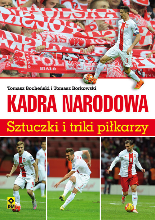 okładka Kadra narodowa Sztuczki i triki piłkarzy książka | Tomasz Bocheński, Tomasz Borkowski