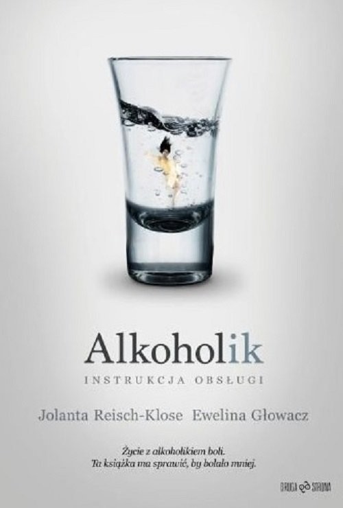 okładka Alkoholik Instrukcja obsługi książka | Jolanta Reisch-Klose, Ewelina Głowacz
