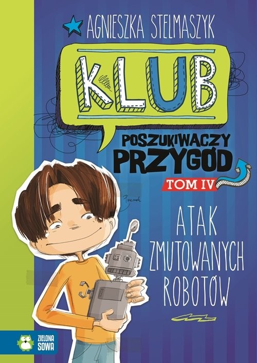 okładka Klub Poszukiwaczy Przygód Tom 4 Atak zmutowanych robotów książka | Agnieszka Stelmaszyk