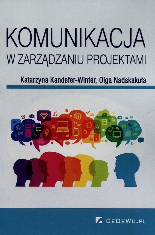 okładka Komunikacja w zarządzaniu projektami książka | Katarzyna Kandefer-Winter, Olga Nadskakuła