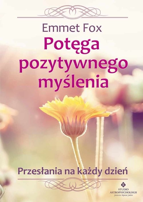 okładka Potęga pozytywnego myślenia Przesłania na każdy dzień książka | Emmet Fox