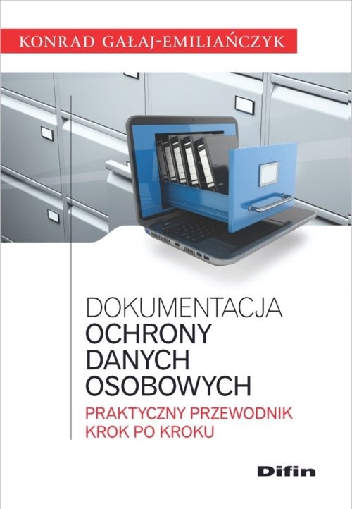okładka Dokumentacja ochrony danych osobowych Praktyczny przewodnik krok po kroku książka | Gałaj-Emiliańczyk Konrad
