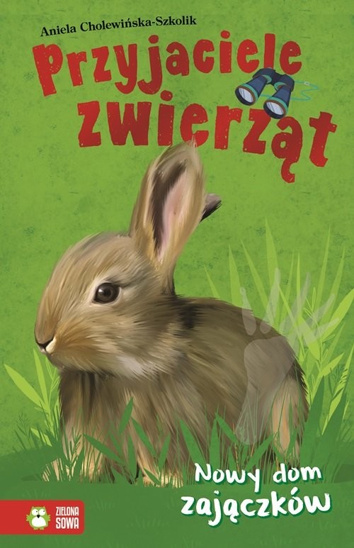 okładka Przyjaciele zwierząt Nowy dom zajączków książka | Aniela Cholewińska-Szkolik