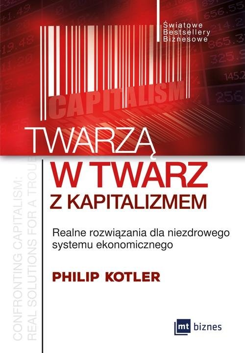 okładka Twarzą w twarz z kapitalizmem Realne rozwiązania dla niezdrowego systemu ekonomicznego książka | Philip Kotler