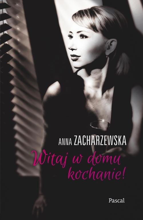 okładka Witaj w domu Kochanie książka | Anna Zacharzewska