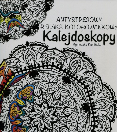 okładka Kalejdoskopy Antystresowy relaks kolorowankowy książka | Agnieszka Kamińska