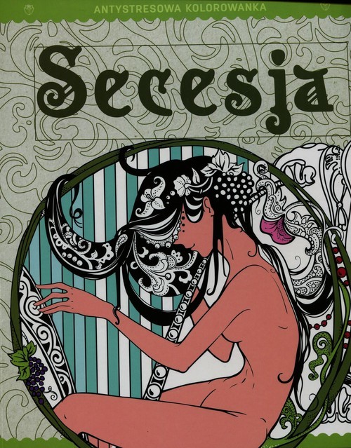 okładka Antystresowa kolorowanka 2 Secesja Kreatywna terapia antystresowa książka