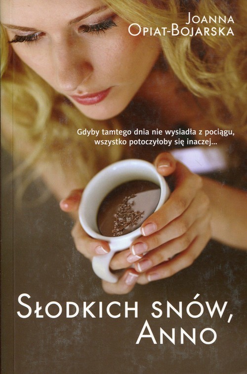 okładka Słodkich snów, Anno książka | Joanna Opiat-Bojarska