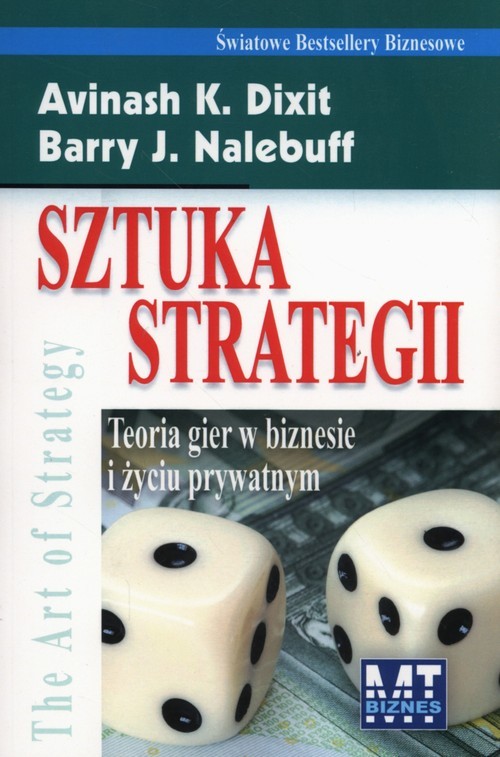 okładka Sztuka Strategii Teoria gier w biznesie i życiu prywatnym książka | Avinash K. Dixit, Barry J. Nalebuff