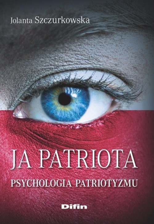 okładka Ja patriota Psychologia patriotyzmu książka | Jolanta Szczurkowska