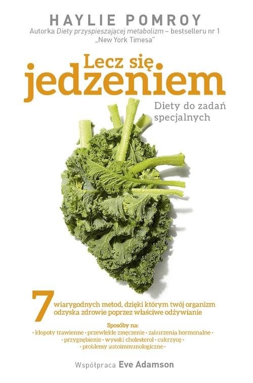 okładka Lecz się jedzeniem Diety do zadań specjalnych książka | Haylie Pomroy