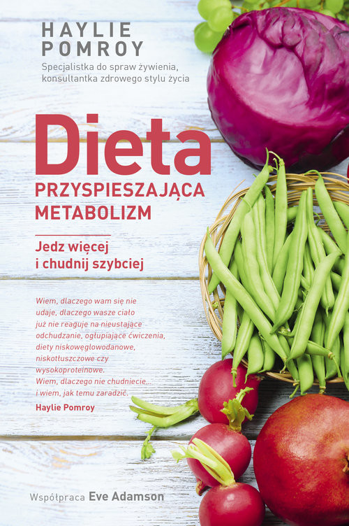 okładka Dieta przyspieszająca metabolizm Jedz więcej i chudnij szybciej książka | Haylie Pomroy, Eve Adamson