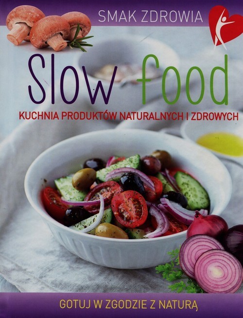 okładka Slow food Kuchnia produktów naturalnych i zdrowych książka