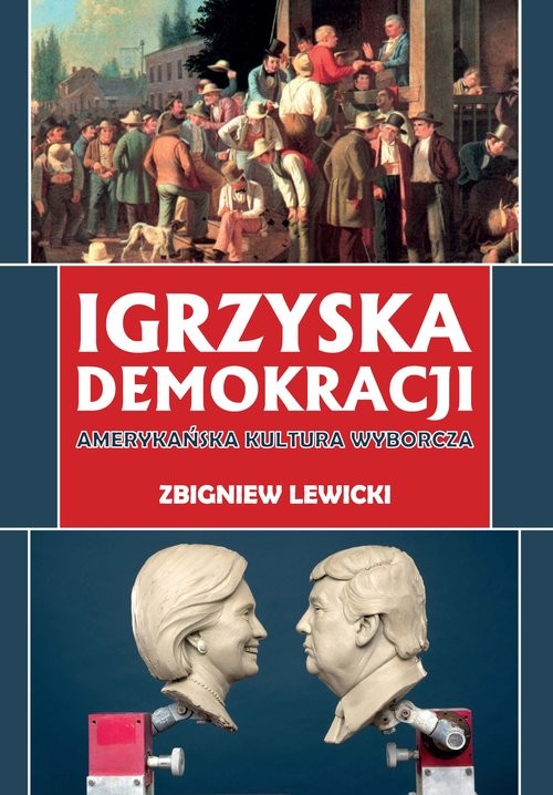 okładka Igrzyska demokracji Amerykańska kultura wyborcza książka | Zbigniew Lewicki