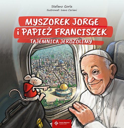 okładka Myszorek Jorge i papież Franciszek Tajemnica Jerozolimy książka | Gorla Stefano