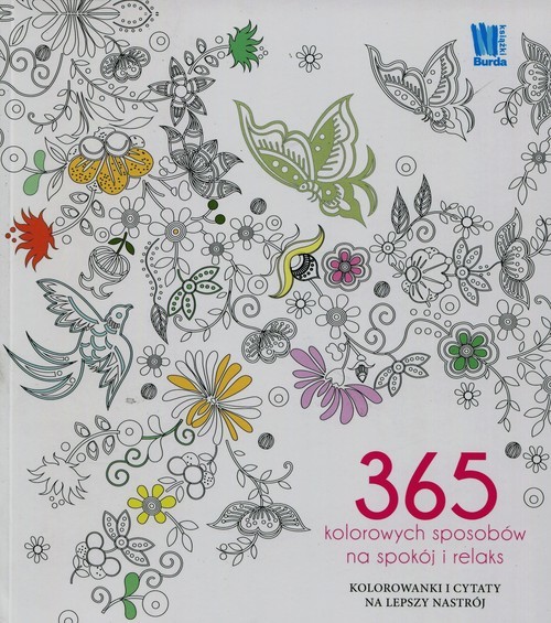 okładka 365 kolorowych sposobów na spokój i relaks Kolorowanki i cytaty na lepszy nastrój książka | Praca Zbiorowa