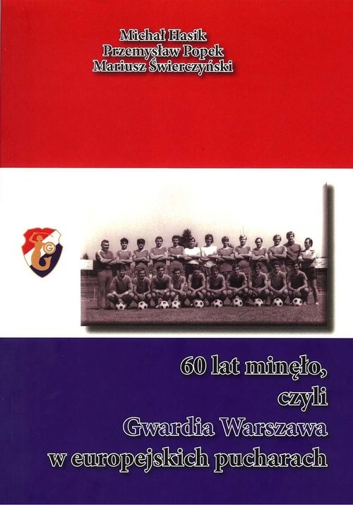 okładka 60 lat minęło czyli Gwardia Warszawa w europejskich pucharach książka