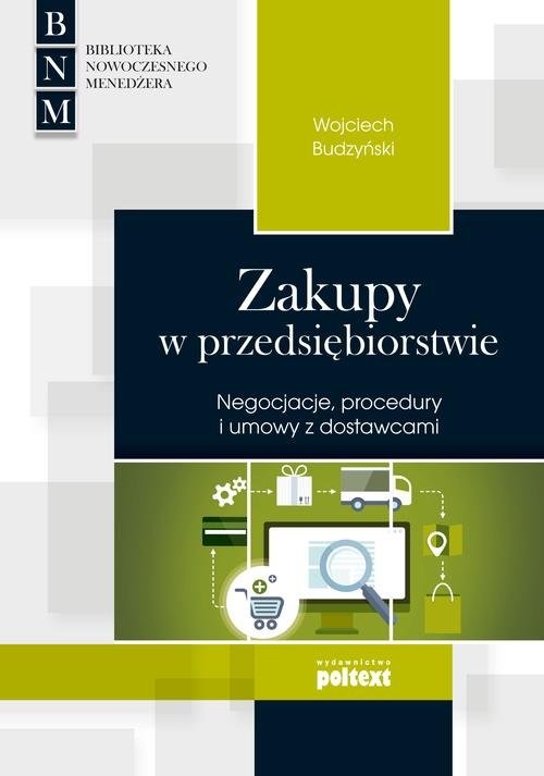 okładka Zakupy w przedsiębiorstwie Negocjacje, procedury i umowy z dostawcami książka | Wojciech Budzyński