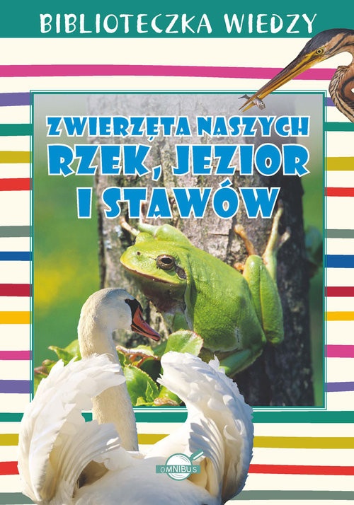 okładka Biblioteczka Wiedzy. Zwierzęta naszych rzek, jezior i stawów książka | Anna Skrok