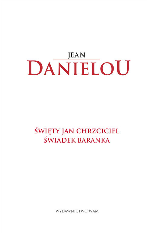 okładka Święty Jan Chrzciciel Świadek Baranka Świadek Baranka książka | Daniélou SJ Jean