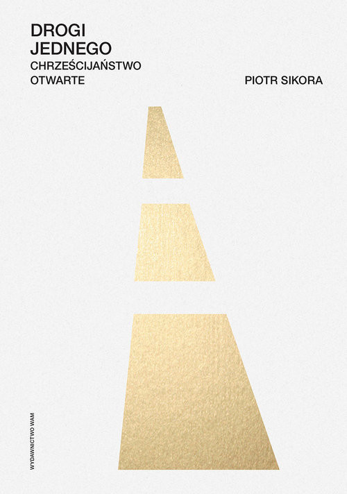 okładka Drogi jednego Chrześcijaństwo otwarte książka | Piotr Sikora