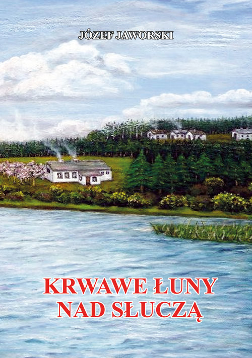 okładka Krwawe łuny nad Słuczą książka | Jaworski Józef