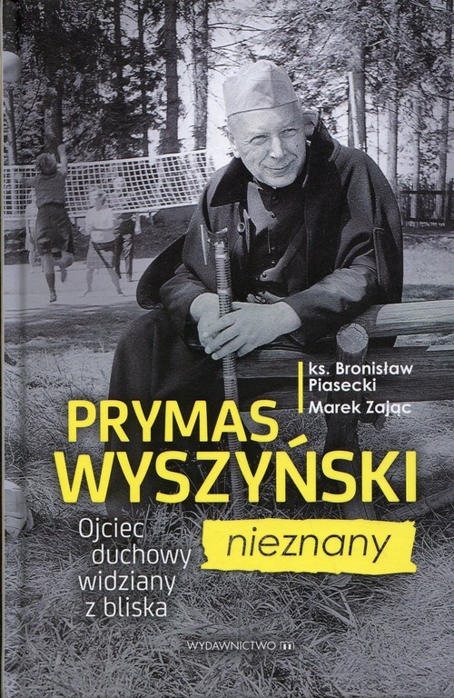 okładka Prymas Wyszyński nieznany Ojceic duchowy widziany z bliska książka | Bronisław Piasecki, Marek Zając