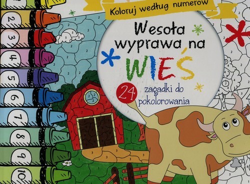 okładka Wesoła wyprawa na wieś Koloruj według numerów 24 zagadki do pokolorowania książka