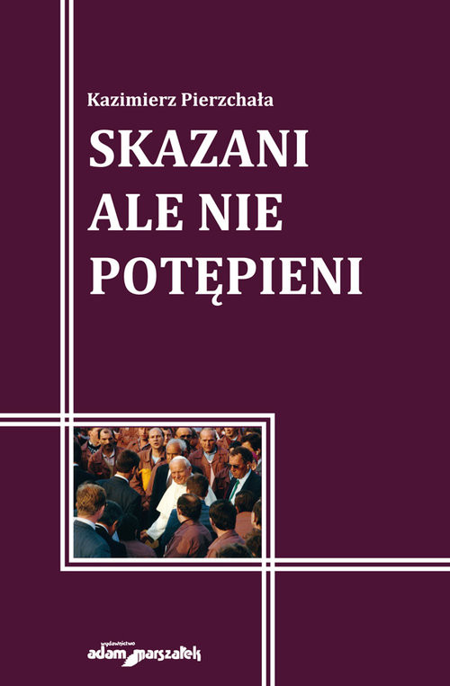 okładka Skazani ale nie potępieni książka | Pierzchała Kazimierz