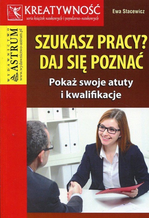 okładka Szukasz pracy daj się poznać Pokaż swoje atuty i kwalifikacje książka | Ewa Stacewicz