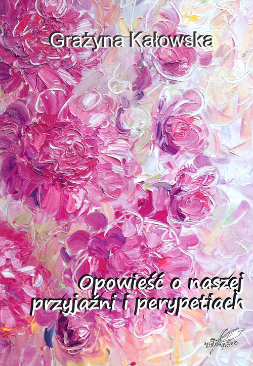 okładka Opowieść o naszej przyjaźni i perypetiach książka | Kałowska Grażyna