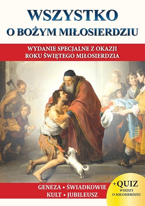 okładka Wszystko o Bożym Miłosierdziu Wydanie specjalne z okazji Roku Świętego Miłosierdzia książka | Molka Jacek