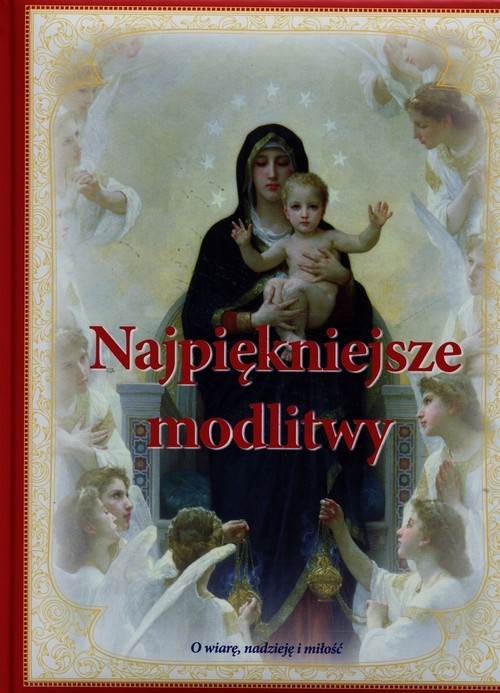 okładka Najpiękniejsze modlitwy O wiarę, nadzieję i miłość książka