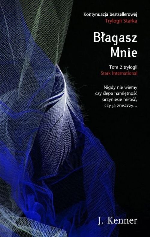 okładka Błagasz Mnie Tom 2 Trylogii Stark International książka | J. Kenner