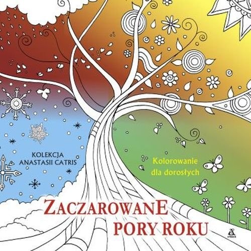 okładka Zaczarowane pory roku Kolorowanie dla dorosłych książka | Anastasia Catris